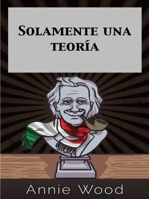 cover image of Solamente una teoría